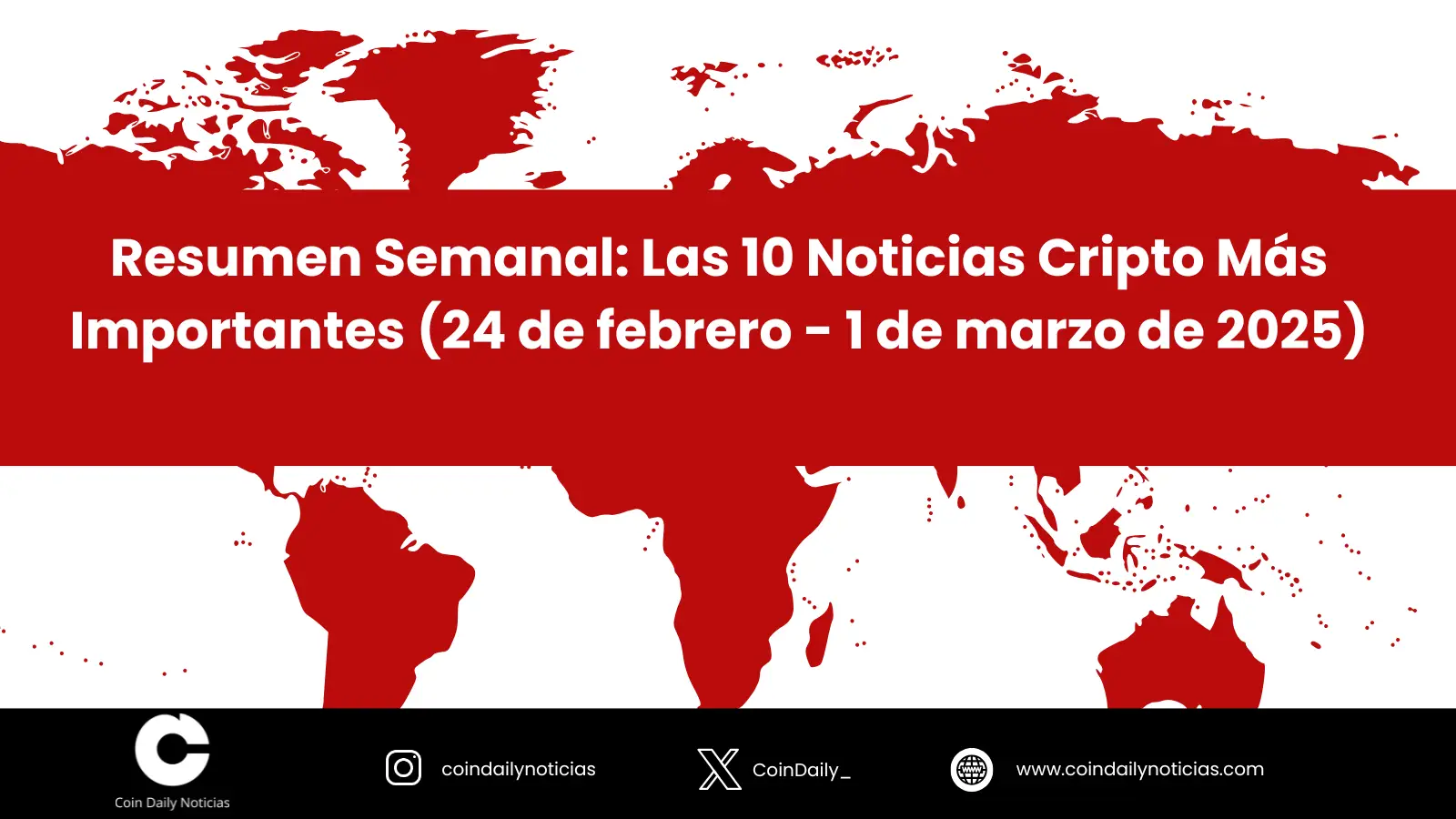 Resumen Semanal: Las 10 Noticias Cripto Más Importantes (24 de febrero – 1 de marzo de 2025)